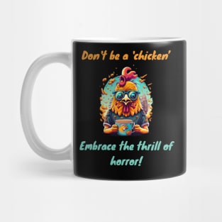 Don't be a 'chicken,' embrace the thrill of horror Mug